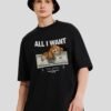 All I Want Black Printed Baggy T-Shirt